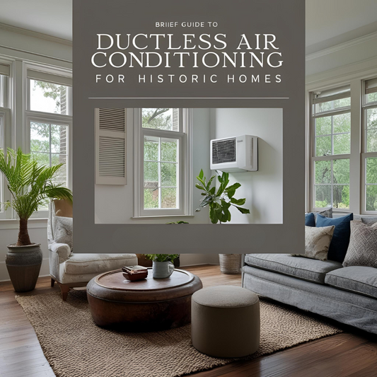 Brief Guide to Ductless Air Conditioning for Historic Homes