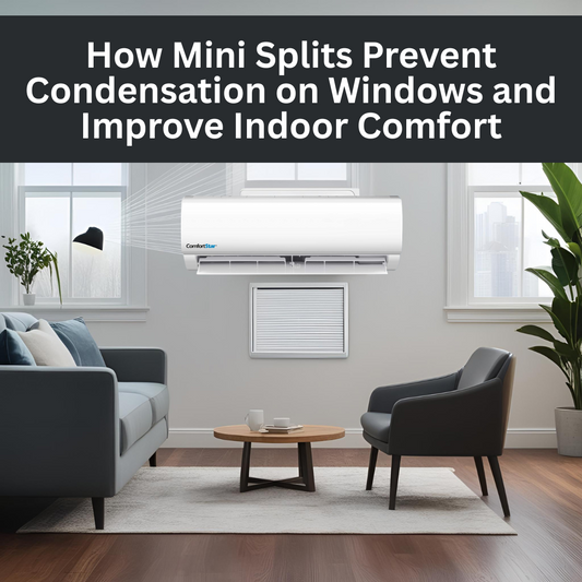 How Mini Splits Prevent Condensation on Windows and Improve Indoor Comfort