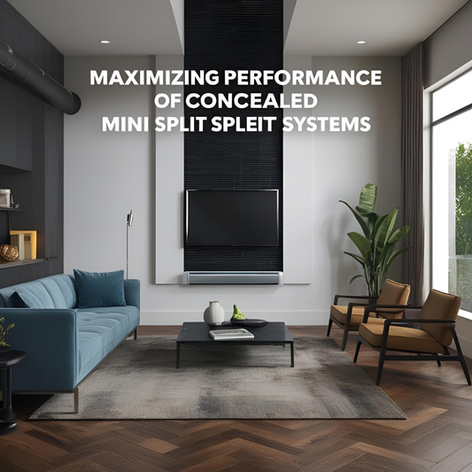 Maximizing Performance of Concealed Mini Split Systems