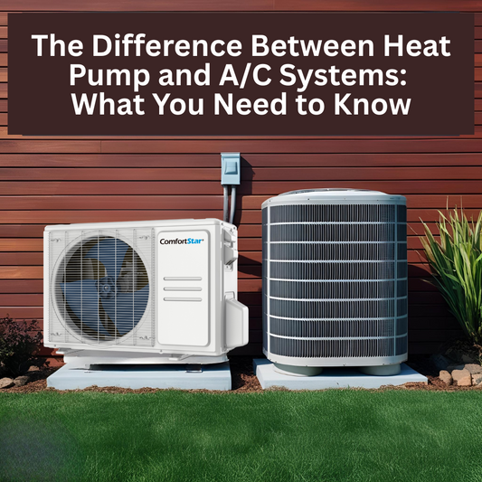 The Difference Between Heat Pump and A/C Systems: What You Need to Know