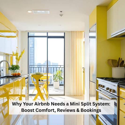 Why Your Airbnb Needs a Mini Split System: Boost Comfort, Reviews & Bookings