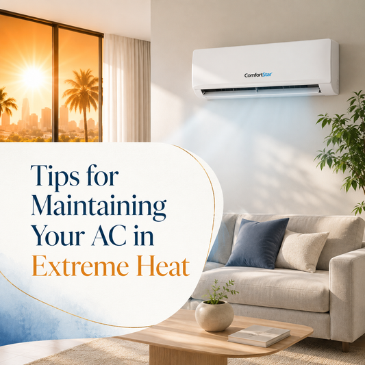 ComfortStar mini split cooling a bright modern living room during extreme heat, with sunny outdoor views and the title “Tips for Maintaining Your AC in Extreme Heat.