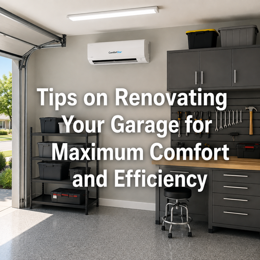 ComfortStar mini split installed in a realistic renovated garage with organized storage, tool wall, workbench, open garage door, and the title “Tips on Renovating Your Garage for Maximum Comfort and Efficiency.