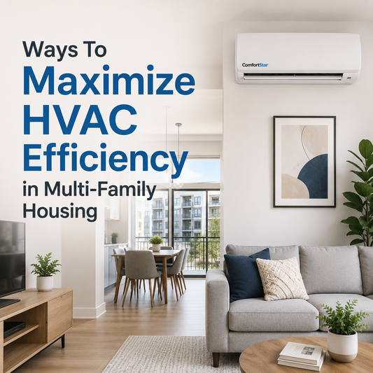 ComfortStar mini split installed in a clean modern apartment living room with the title “Ways To Maximize HVAC Efficiency in Multi-Family Housing.