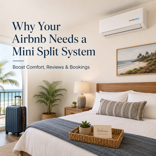 ComfortStar mini split installed in a realistic Airbnb-style bedroom with luggage, welcome tray, coastal view, and the title “Why Your Airbnb Needs a Mini Split System.