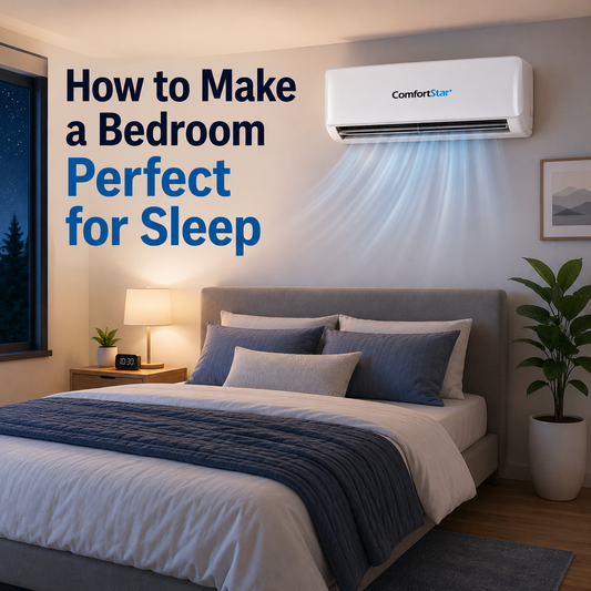 ComfortStar mini split cooling a calm modern bedroom at night with the title “How to Make a Bedroom Perfect for Sleep.”