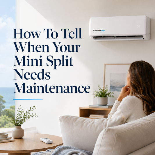 ComfortStar mini split in a bright living room while a homeowner checks the unit, with the title “How To Tell When Your Mini Split Needs Maintenance.