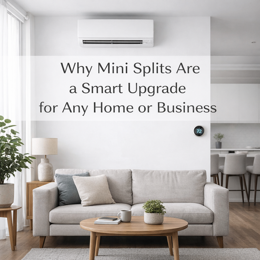 Why Mini Splits Are a Smart Upgrade for Any Home or Business